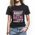 thumbnail image 1 of Queens Are Born in August 13 T-Shirt, Funny Birthday Shirt for Women, Perfect Gift for August Birthday, 1 of 4