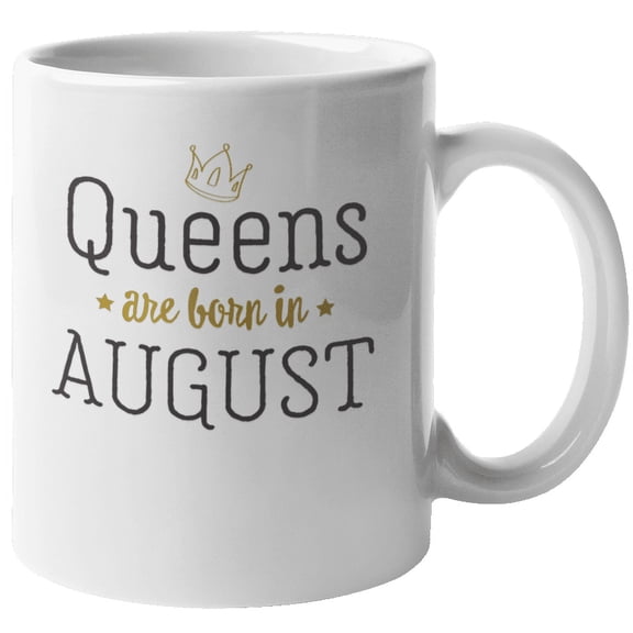 Queens Are Born in August Coffee & Tea Mug for Birthday Presents (11oz)