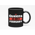 thumbnail image 1 of Queens Are Born in February, Black 11oz Ceramic Mug, 1 of 5