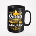 thumbnail image 1 of Queens Are Born in January, Birthday, Black 15oz Ceramic Mug, 1 of 5