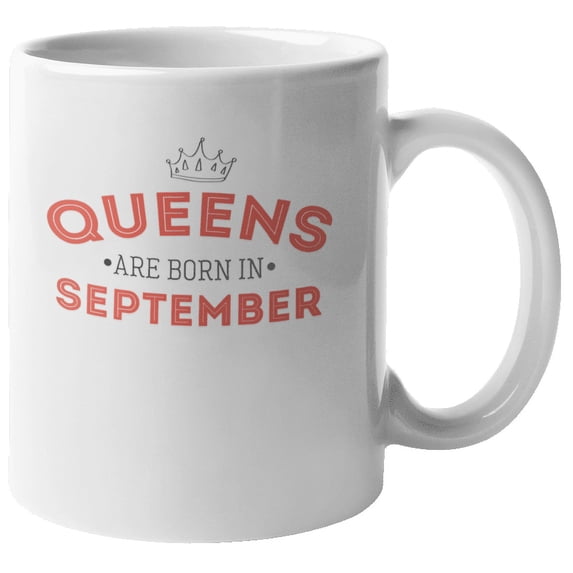 Queens Are Born in September Coffee & Tea Mug for Birthday Presents (11oz)