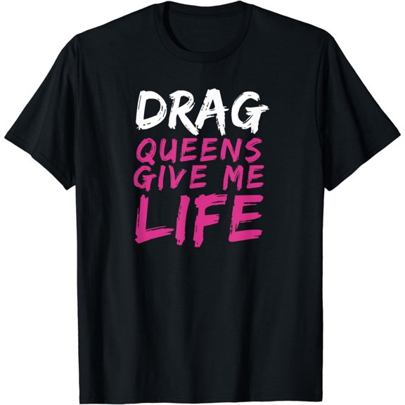 Queens Give Me Life Drag Race T-Shirt