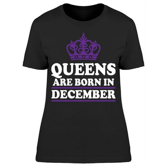 Queens Only Are Born In December Women's T-shirt