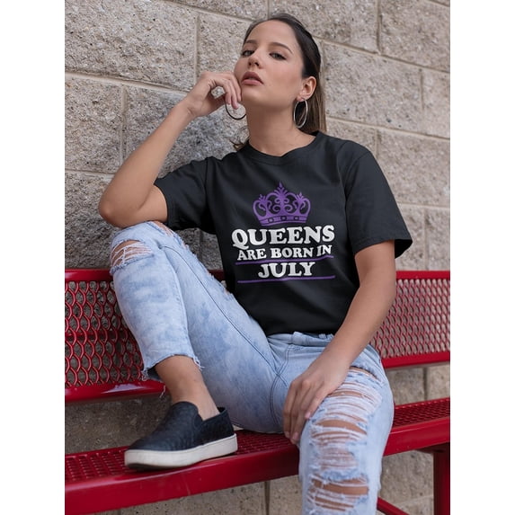 Queens Only Are Born In July Women T-Shirt, Female x-Large