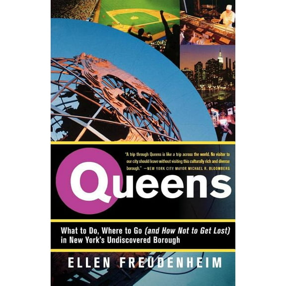 Queens: What to Do, Where to Go (and How Not to Get Lost) in New York's Undiscovered Borough, (Paperback)
