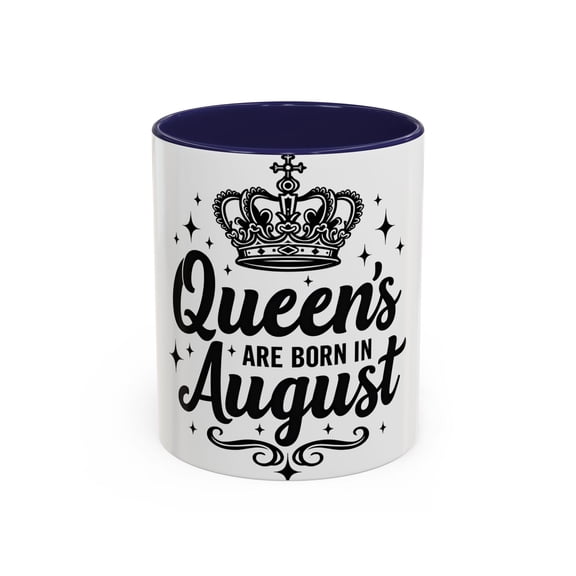Queens are Born in August Birthday Gift Accent Coffee Mug