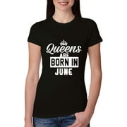 Queens are Born in June Humor Womens Slim Fit Junior Tee, Black, Small