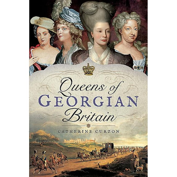 Queens of Georgian Britain (Hardcover)