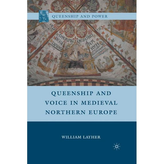 Queenship and Power Queenship and Voice in Medieval Northern Europe, (Paperback)