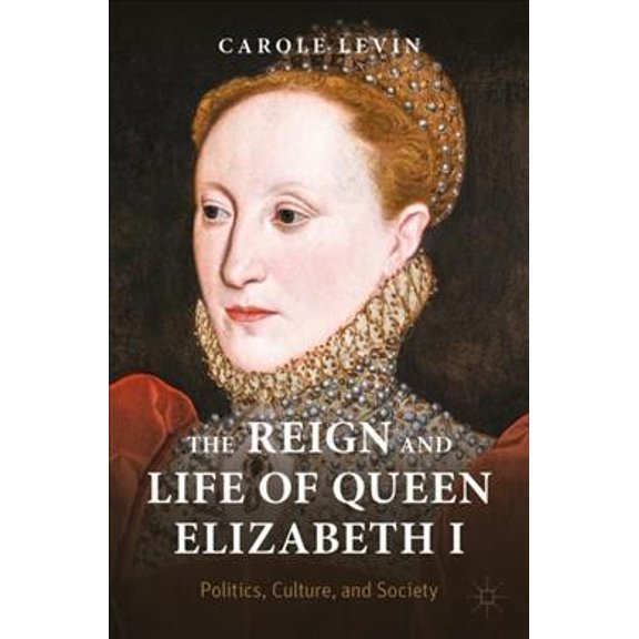 Pre-Owned Queenship and Power: The Reign and Life of Queen Elizabeth I (Paperback)
