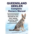 thumbnail image 1 of Queensland Heeler Complete Owners Manual. Queensland Heeler dog book for care, costs, feeding, grooming, health and training. (Paperback), 1 of 1
