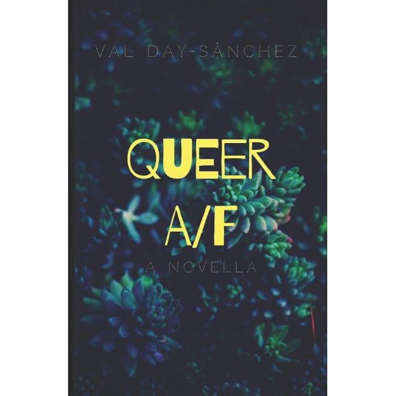 Queer A/F Paperback 1793012318 9781793012319 Val Day-Snchez