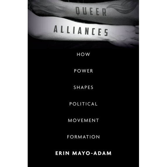Queer Alliances: How Power Shapes Political Movement Formation (Paperback)