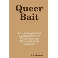 thumbnail image 1 of Queer Bait: Born Homophobic? An Expedition of Understanding Through Life &amp; Laughter, (Paperback), 1 of 1