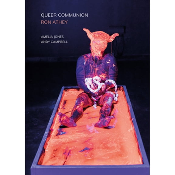 Pre-Owned Queer Communion: Ron Athey (Paperback 9781789380941) by Amelia Jones, Andy Campbell