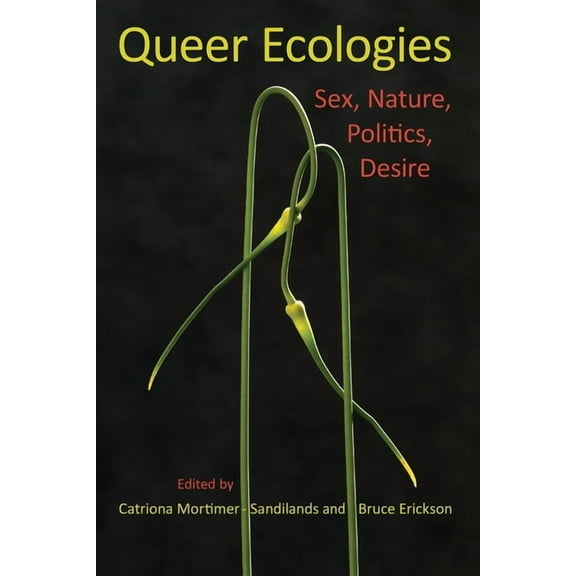 Queer Ecologies: Sex, Nature, Politics, Desire, (Paperback)