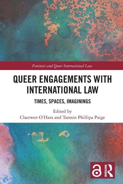 Feminist and Queer International Law Queer Engagements with International Law: Times, Spaces, Imaginings, (Paperback)