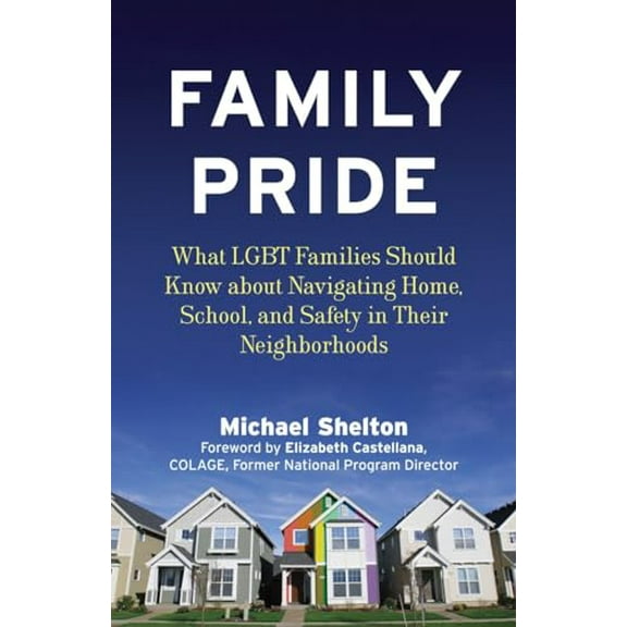 Pre-Owned Family Pride: What LGBT Families Should Know about Navigating Home, School, and Safety in Their Neighborhoods (Paperback) 080700197X 9780807001974