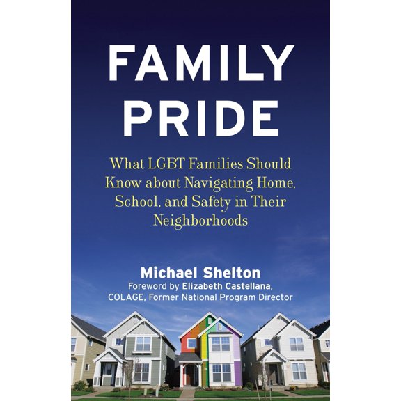 Pre-Owned Family Pride: What LGBT Families Should Know about Navigating Home, School, and Safety in Their Neighborhoods (Paperback) 080700197X 9780807001974