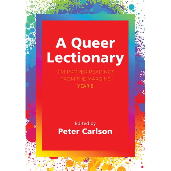 A Queer Lectionary: (Im)Proper Readings from the Margins - Year B, (Paperback)