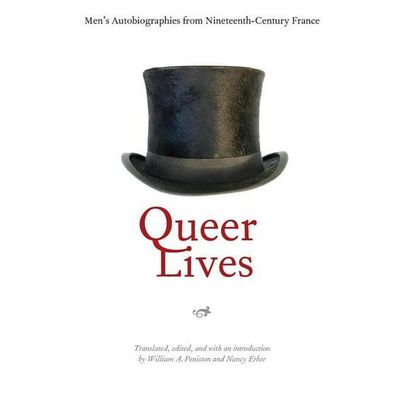Queer Lives: Men's Autobiographies from Nineteenth-Century France, (Paperback)