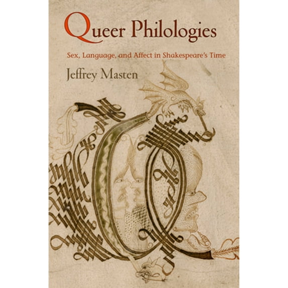 Pre-Owned Queer Philologies: Sex, Language, and Affect in Shakespeare's Time (Pre-Owned Paperback 9780812224245) by Jeffrey Masten