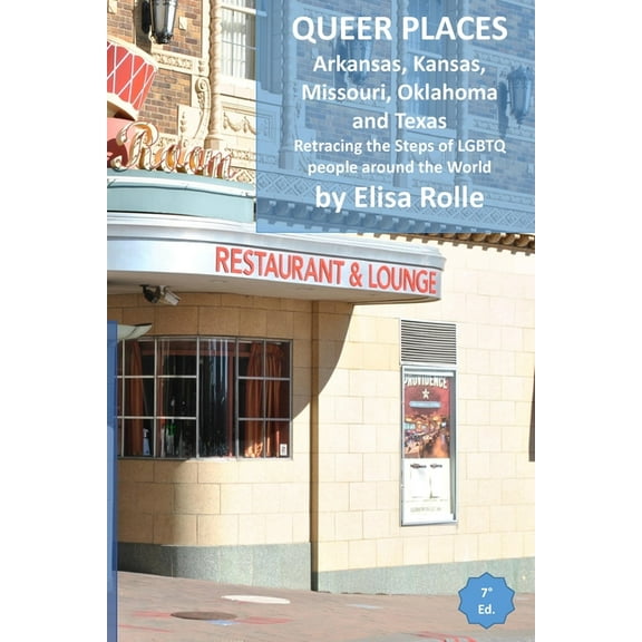 Queer Places: Central Time Zone (Arkansas, Kansas, Missouri, Oklahoma, Texas): Retracing the steps of LGBTQ people aroun, (Paperback)