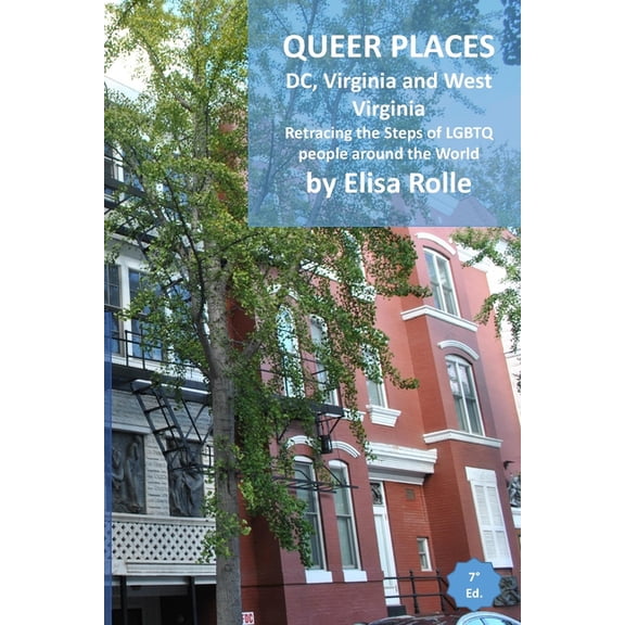 Queer Places: Eastern Time Zone (District of Columbia, Virginia, West Virginia): Retracing the steps of LGBTQ people aro, (Paperback)