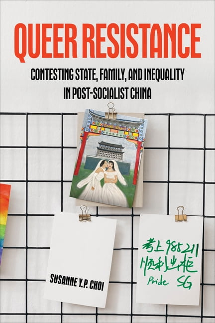 Queer Resistance: Contesting State, Family, and Inequality in Post-Socialist China, (Paperback)
