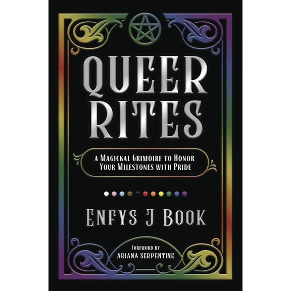 Queer Rites: A Magickal Grimoire to Honor Your Milestones with Pride, (Paperback)