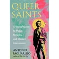 thumbnail image 1 of Queer Saints: A Radical Guide to Magic, Miracles, and Modern Intercession, (Paperback), 1 of 1