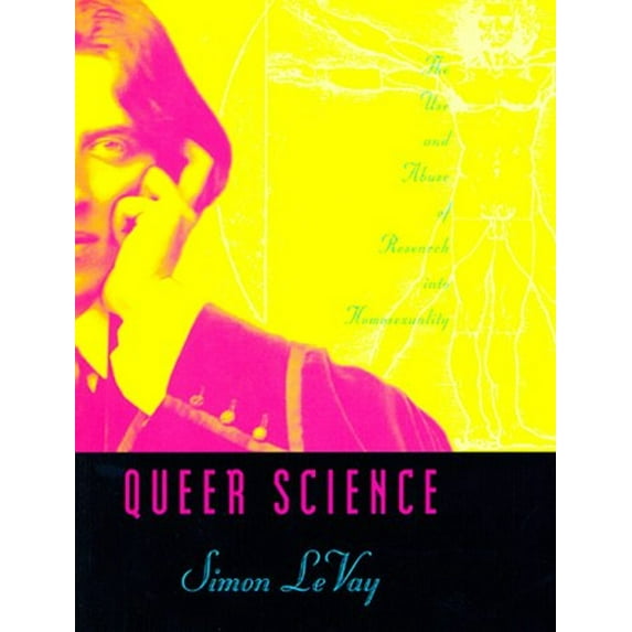 Pre-Owned Queer Science: The Use and Abuse of Research Into Homosexuality (Hardcover) 0262121999 9780262121996