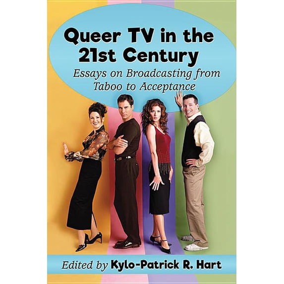 Queer TV in the 21st Century: Essays on Broadcasting from Taboo to Acceptance, (Paperback)