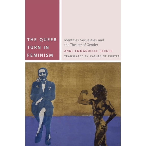 Commonalities The Queer Turn in Feminism: Identities, Sexualities, and the Theater of Gender, (Paperback)