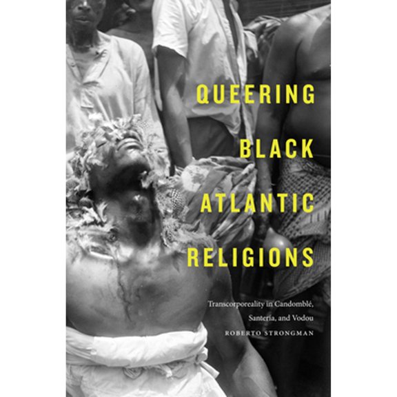 Pre-Owned Queering Black Atlantic Religions : Transcorporeality in Candomblé, SanterÃa, and Vodou (Paperback) 9781478003106
