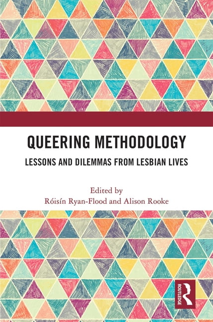Queering Methodology: Lessons and Dilemmas from Lesbian Lives, (Paperback)