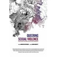 thumbnail image 1 of Queering Sexual Violence - Radical Voices from Within the Anti-Violence Movement (Paperback), 1 of 1
