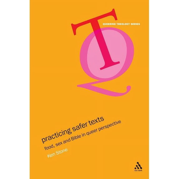 Queering Theology Practicing Safer Texts: Food, Sex and Bible in Queer Perspective, (Paperback)
