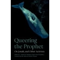 thumbnail image 1 of Queering the Prophet: On Jonah, and Other Activists, (Paperback), 1 of 1