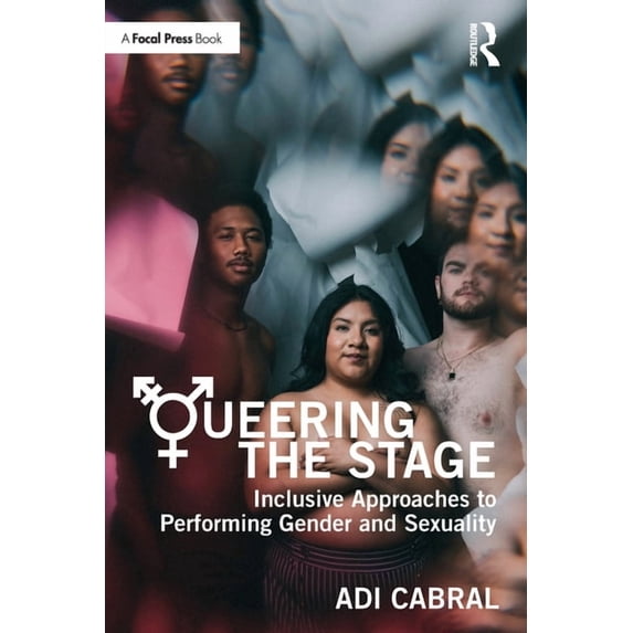 Queering the Stage: Inclusive Approaches to Performing Gender and Sexuality, (Paperback)