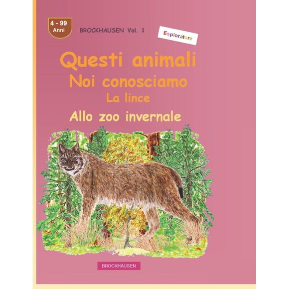 Quegli animali che conosciamo cos bene: La lince: BROCKHAUSEN vol. 1. Allo zoo invernale. Anni 4-99. Esploratore, (Paperback)