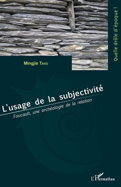 Quelle DrÃ´le d'Ãpoque ! L'usage de la subjectivitÃ©: Foucault, une archÃ©ologie de la relation, (Paperback)