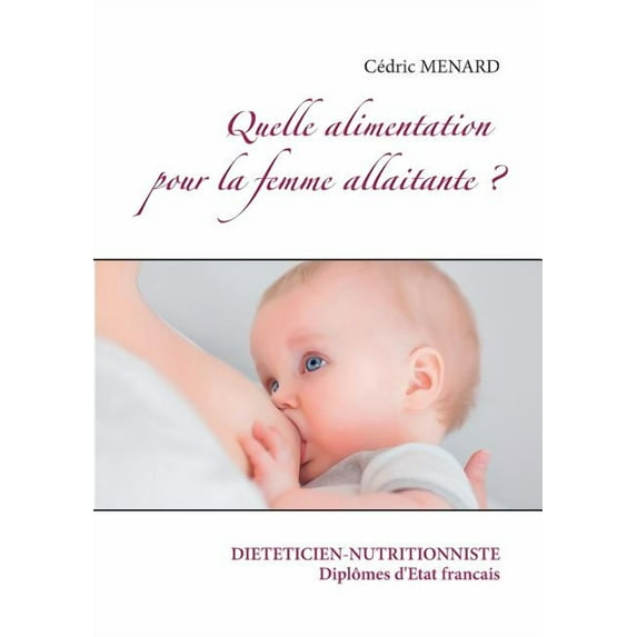 Quelle alimentation pour la femme allaitante ? (Paperback)