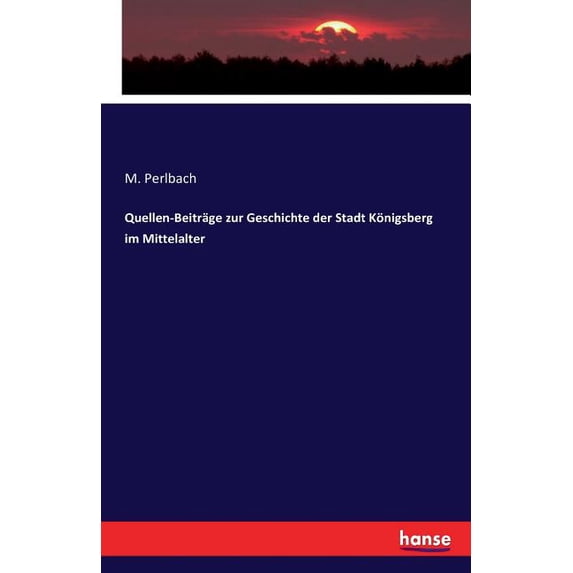 Quellen-Beiträge zur Geschichte der Stadt Königsberg im Mittelalter, (Paperback)
