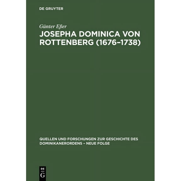 Quellen Und Forschungen Zur Geschichte Des Dominikanerordens: Josepha Dominica von Rottenberg (1676-1738) (Hardcover)