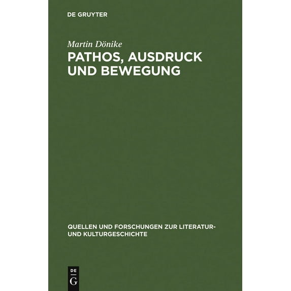 Quellen Und Forschungen Zur Literatur- U Pathos, Ausdruck und Bewegung, Book 34, (Hardcover)