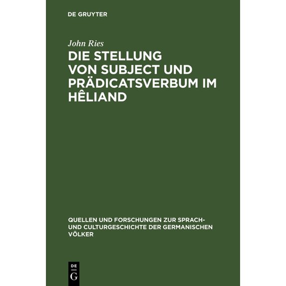 Quellen Und Forschungen Zur Sprach- Und Die Stellung von Subject und Prädicatsverbum im Hêliand, Book 41, (Hardcover)