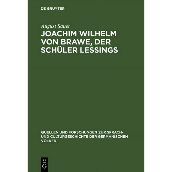 Quellen Und Forschungen Zur Sprach- Und Joachim Wilhelm von Brawe, der Schüler Lessings, Book 30, (Hardcover)