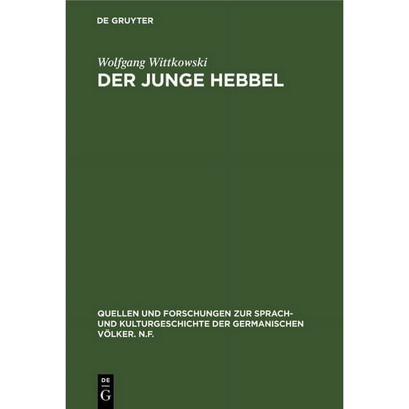 Quellen Und Forschungen Zur Sprach- Und Der junge Hebbel, Book 29, (Hardcover)