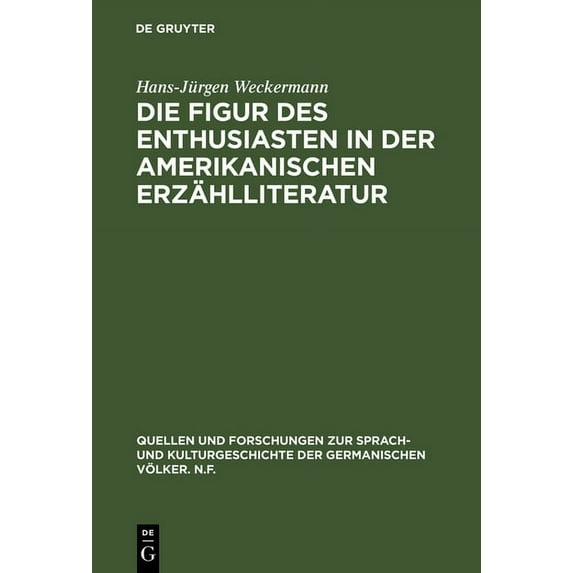 Quellen Und Forschungen Zur Sprach- Und Die Figur des Enthusiasten in der amerikanischen Erzählliteratur, Book 90, (Hardcover)